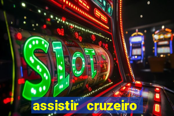 assistir cruzeiro ao vivo hd